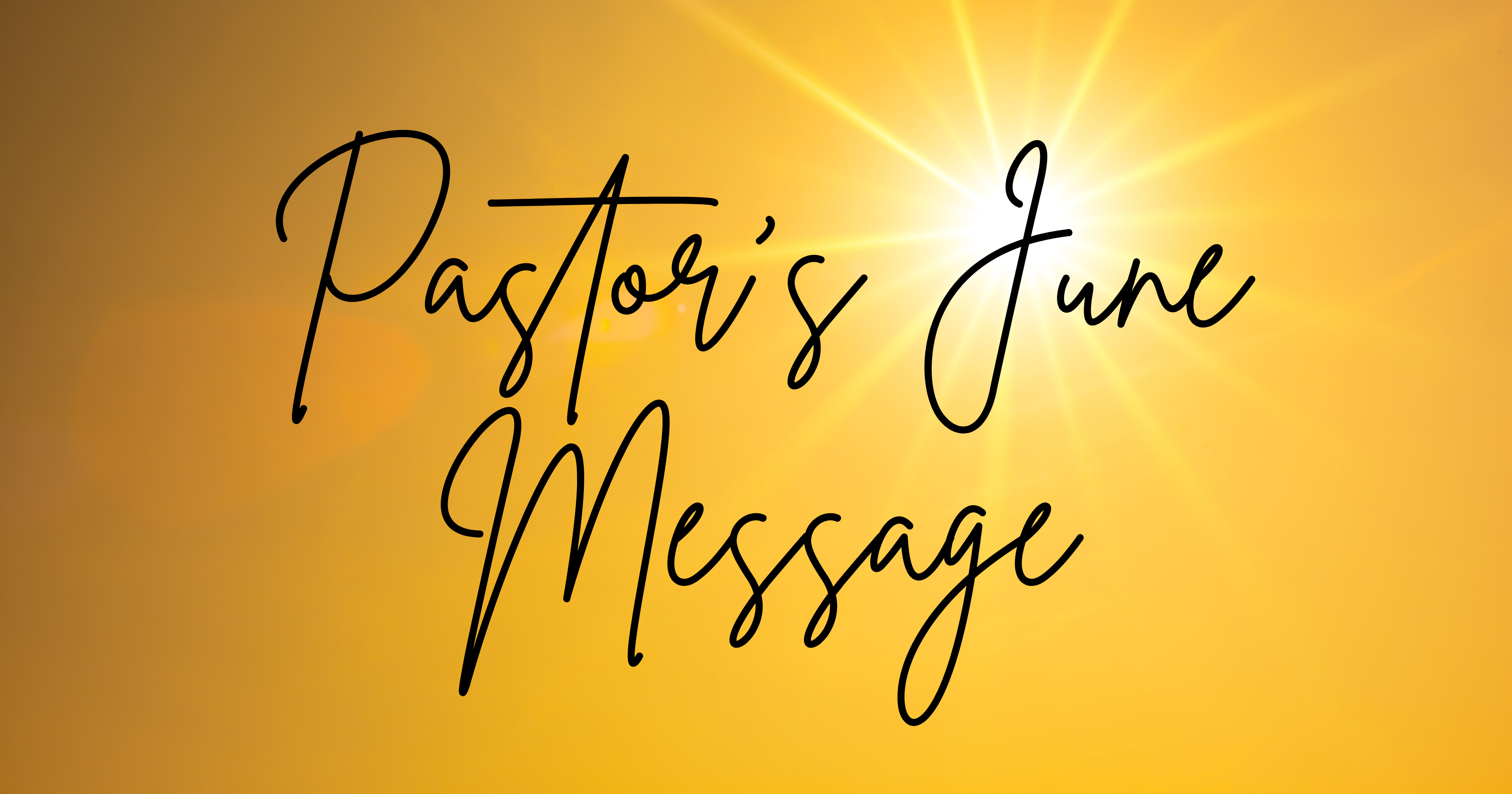 Pastors June Message