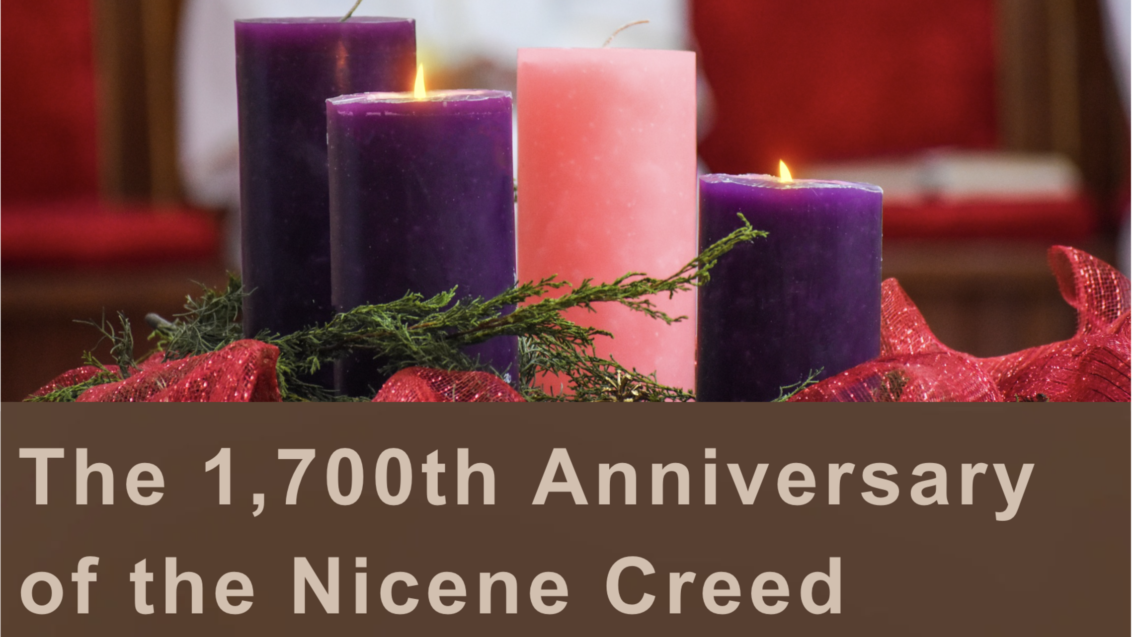 The 1,700th Anniversary of the Nicene Creed